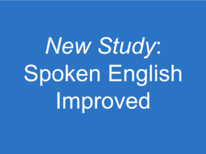 New Study: Spoken English Improved